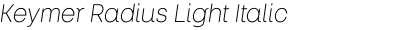 Keymer Radius Light Italic